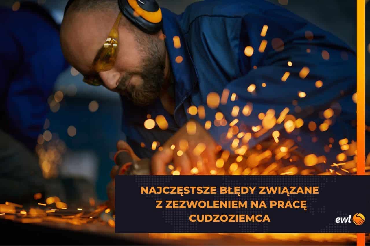 Zezwolenie na pracę - najczęstsze błędy pracodawców